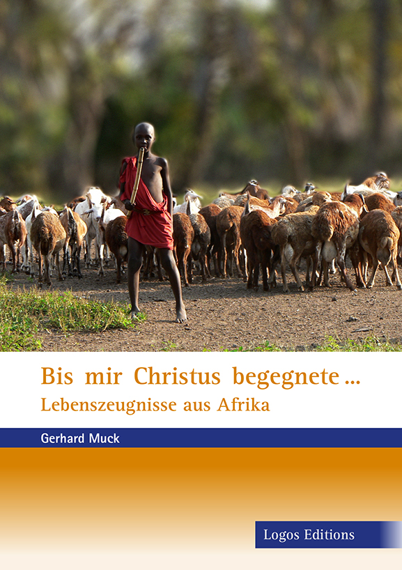 Bis mir Christus begegnete …, Gerhard Muck (Hrsg.)