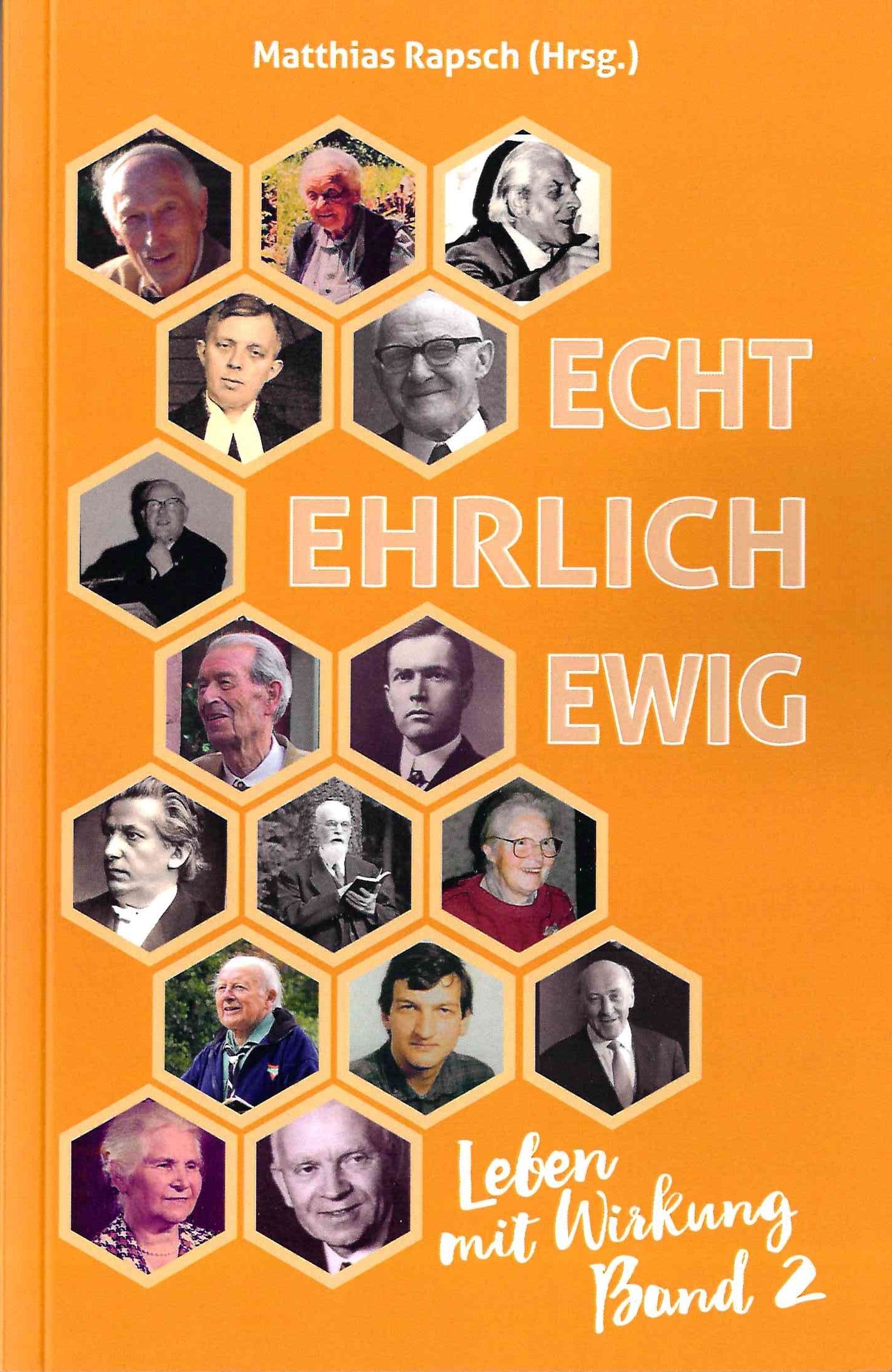 Matthias Rapsch (Hrsg.): Echt Ehrlich Ewig, Leben mit Wirkung Band 2